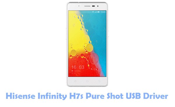 Download Hisense Infinity H7s Pure Shot USB Driver