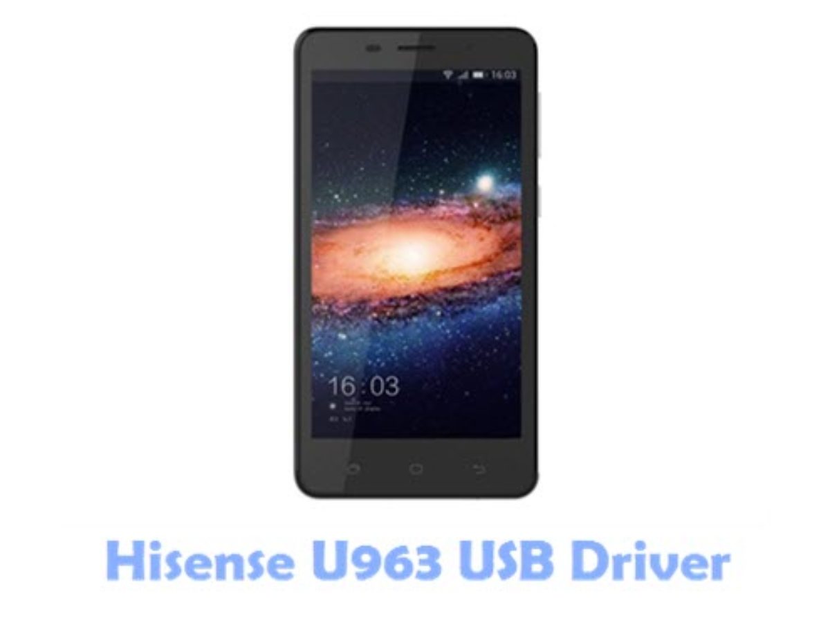 Download Hisense U963 USB Driver | All USB Drivers