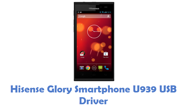 Hisense Glory Smartphone U939 USB Driver