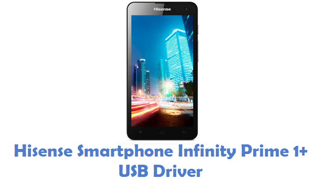 Hisense Smartphone Infinity Prime 1+ USB Driver