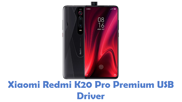 Xiaomi Redmi K20 Pro Premium USB Driver