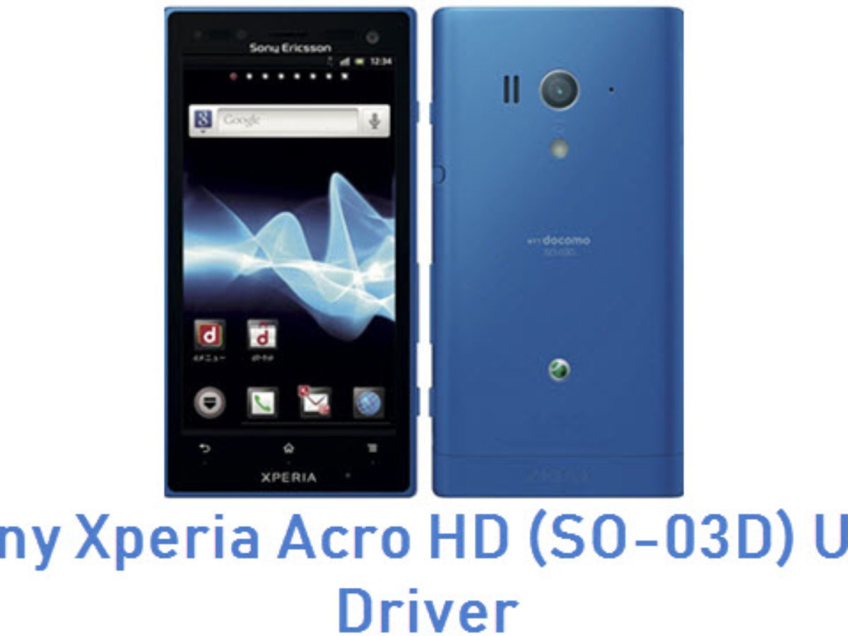 Download Sony Xperia Acro Hd So 03d Usb Driver All Usb Drivers