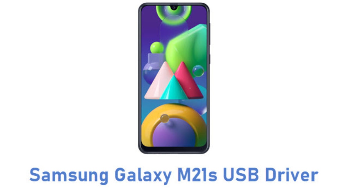 Download Samsung Galaxy M21s Usb Driver All Usb Drivers