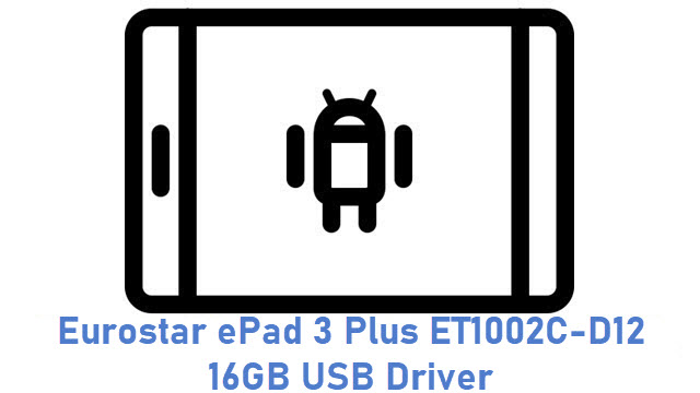 Eurostar ePad 3 Plus ET1002C-D12 16GB USB Driver