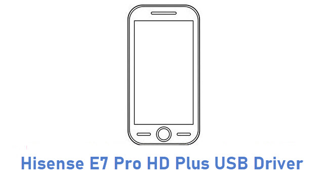 Hisense E7 Pro HD Plus USB Driver