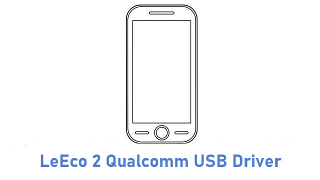 LeEco 2 Qualcomm USB Driver