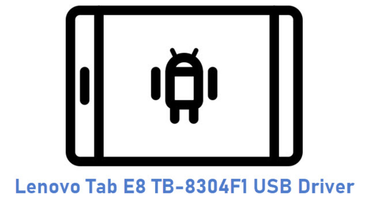 Download Lenovo Tab E8 TB-8304F1 USB Driver | All USB Drivers