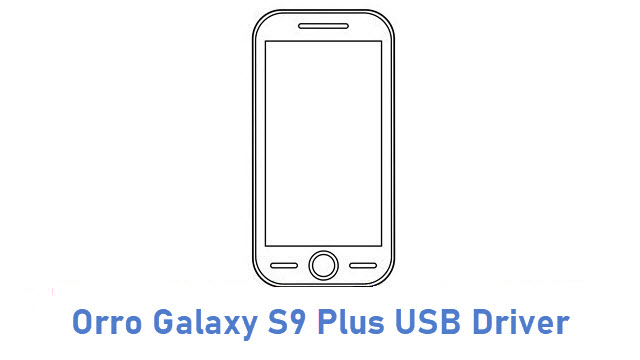 Orro Galaxy S9 Plus USB Driver