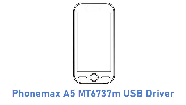 Phonemax A5 MT6737m USB Driver