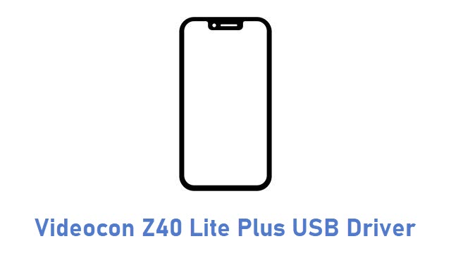 Videocon Z40 Lite Plus USB Driver