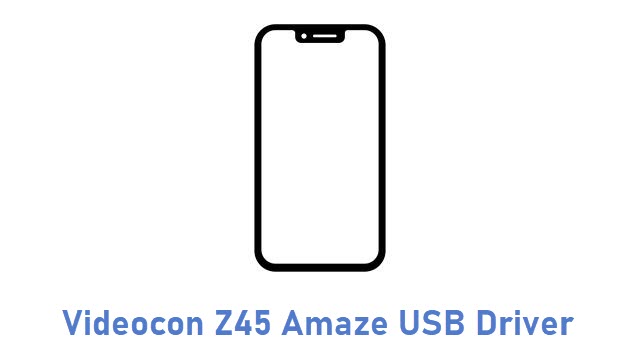 Videocon Z45 Amaze USB Driver
